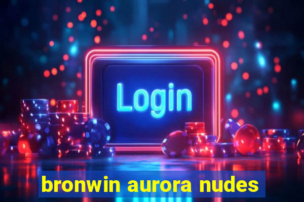 bronwin aurora nudes